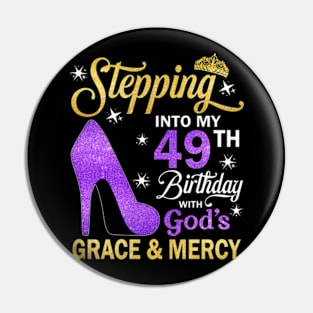 Stepping Into My 49th Birthday With God's Grace & Mercy Bday Pin