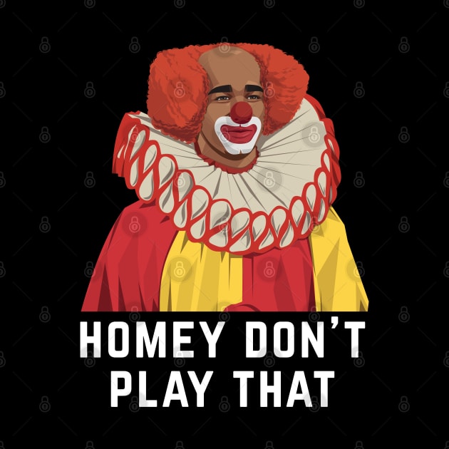 Homey Don't Play That by BodinStreet