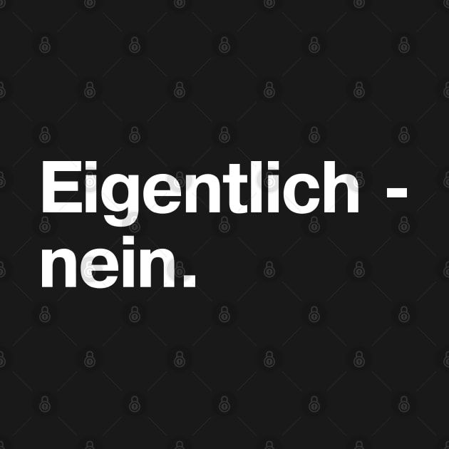 Eigentlich - nein. (German / Deutsch) by TheBestWords