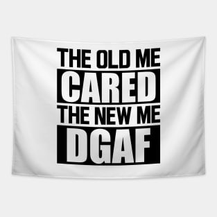 The old me cared the new me DGAF Tapestry