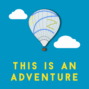 This is an adventure - Balloon T-Shirt