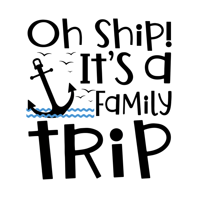 Oh Ship It's a Family Trip Vacation Matching Family Group by D'store Hesti Production