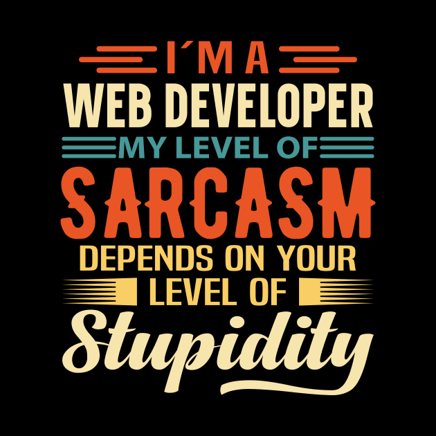 I'm A Web Developer by Stay Weird