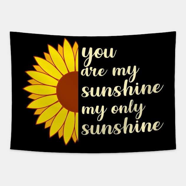 You Are My Sunshine My Only Sunshine Tapestry by beaching