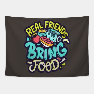 Real friends bring food Tapestry