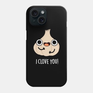 I Clove You Funny Spice Garlic Pun Phone Case