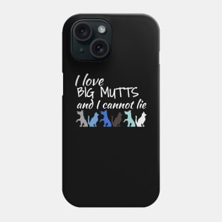 I Love Big Mutts And I Cannot Lie Dog L0vers Phone Case