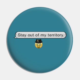 "Stay out of my territory" - Walter White Emoji Pin