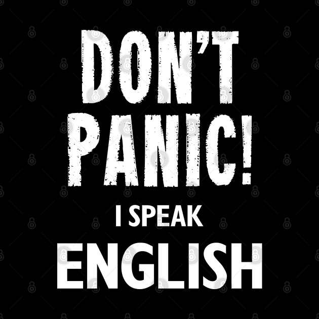 Don't Panic! I Speak English by MonkeyTshirts