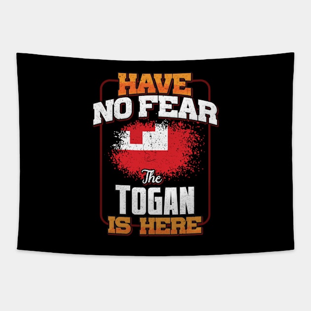 Togan Flag  Have No Fear The Togan Is Here - Gift for Togan From Tonga Tapestry by Country Flags