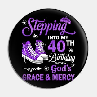 Stepping Into My 40th Birthday With God's Grace & Mercy Bday Pin