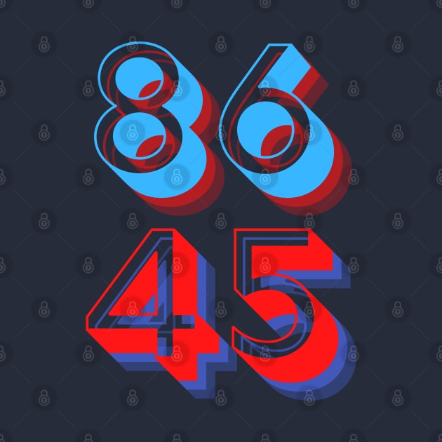 86 45 (vote to eighty-six Donald Trump, the forty-fifth president) by TJWDraws