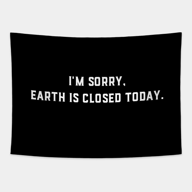 Earth Is Closed Today Tapestry by GeeksUnite!