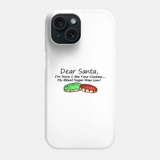 I&#39;m Sorry I Ate Your Cookies... My Blood Sugar Was Low! Phone Case