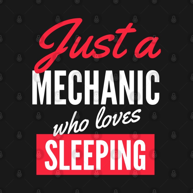 Just A Mechanic Who Loves Sleeping - Gift For Men, Women, Sleeping Lover by Famgift