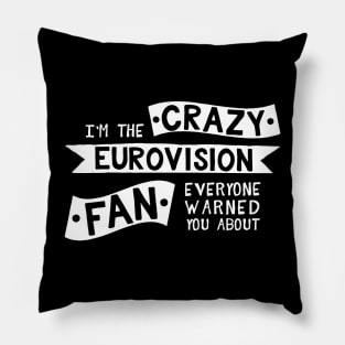 I'm The Crazy Eurovision Fan Everyone Warned you About Pillow