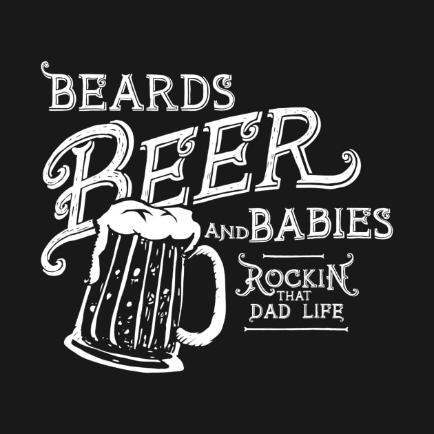 Mens Rocking it as a dad Beards Beers and Babies funny by marjaalvaro