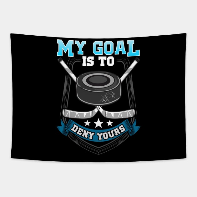 My Goal Is To Deny Your Ice Hockey Goalie Tapestry by thingsandthings