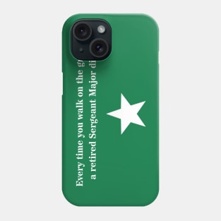 Every Time You Walk on the Grass, a Retired Sergeant Major Dies Phone Case