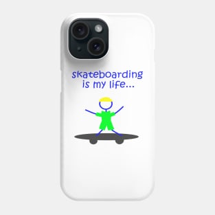 Skateboarding Is My Life Phone Case