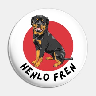 Rottweiler Say Henlo! Pin