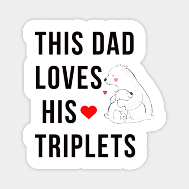 This Dad Loves His Triplets Magnet by Bravery