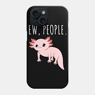 Ew People Axolotl Phone Case