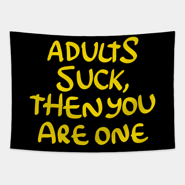 Adults Suck and then You Are One Tapestry by goodwordsco