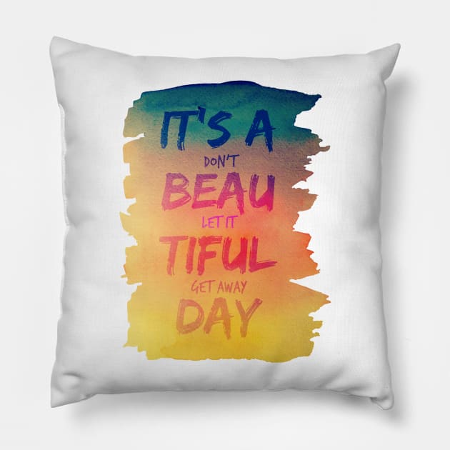 It's A Beatiful Day Watercolor Typography U2 Lyric Tee Pillow by TheArtsyElf