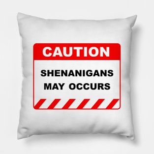 Funny Human Caution Label / Sign SHENANIGANS MAY OCCUR Sayings Sarcasm Humor Quotes Pillow