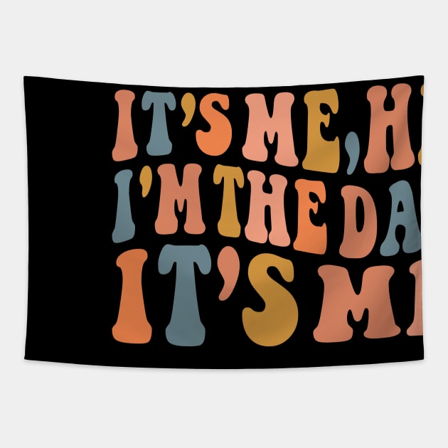 Its Me Hi I'm The Dad It's Me Tapestry by badrianovic