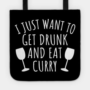 I just want to get drunk and eat curry Tote