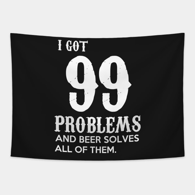 I got 99 problems and beer solves all of them Tapestry by skstring