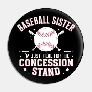 baseball sister, i'm just here for the concession stand Pin