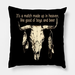 It's A Match Made Up In Heaven, Like Good Ol' Boys And Beer Quotes Bull-Skull Pillow