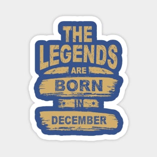 Legends Are Born In December 1 Magnet