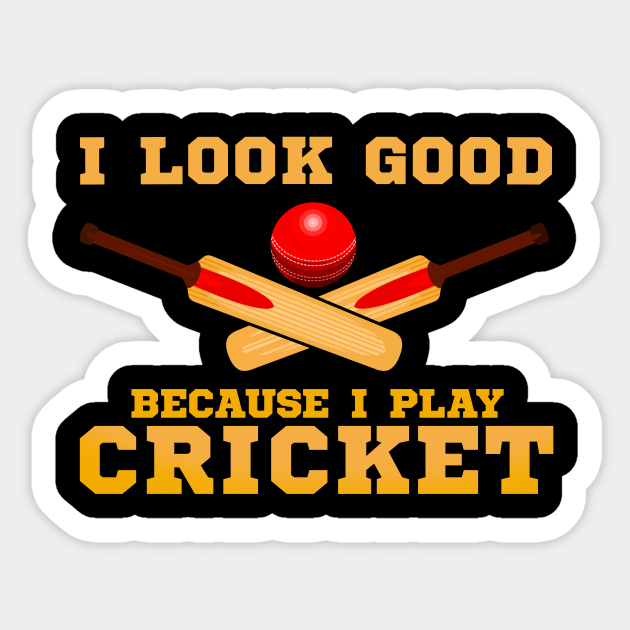 I Look Good Because I Play Cricket Funny Cricketer I Look Good Because I Play Cricket Pegatina Teepublic Mx The cricket is veru papular in southasia ( pakistan, india, srilanka etc ) and every youngester like to play cricket in that country and if you move further and go to europe side the england is the counrty where cricket is play but not so much because the youngester of that country more interested in. teepublic