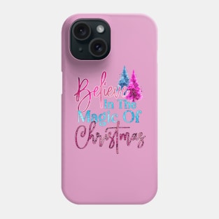 Believe In The Magic Of Christmas Phone Case