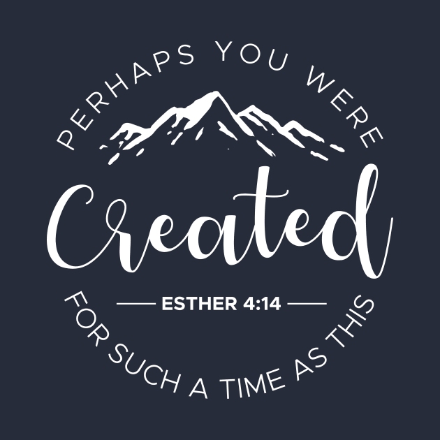 Perhaps You Were Created For Such A Time As This Esther 4:14 by Almytee