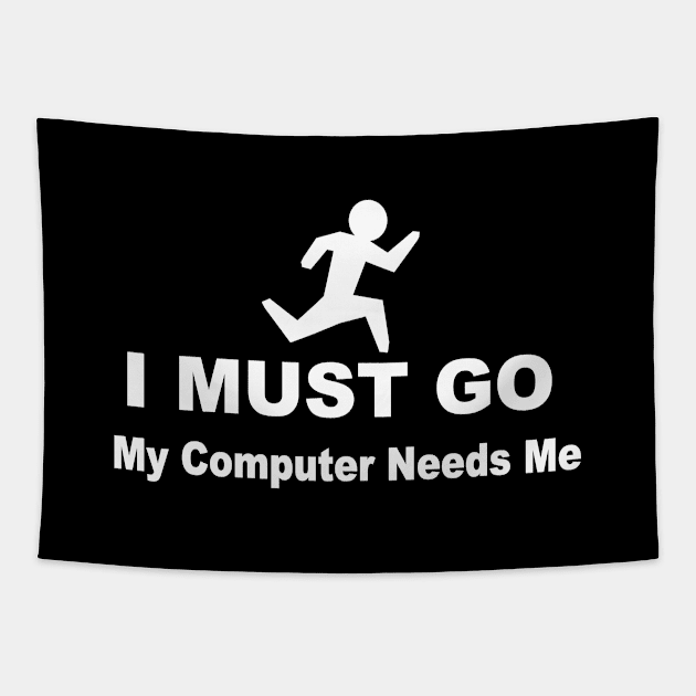 I must go my computer needs me Tapestry by pickledpossums