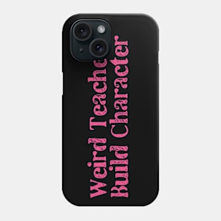 Weird Teachers Build Character Leopard Retro Funny Teacher Phone Case