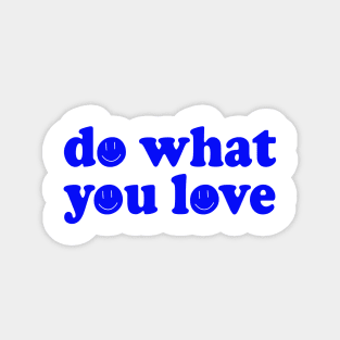 Do what you love Magnet