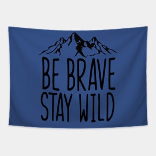 Be Brave Stay Wild Tapestry