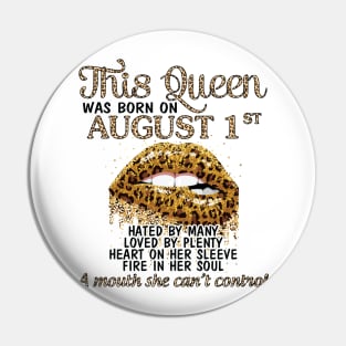 This Queen Was Born On August 1st Hated By Many Loved By Plenty Heart Fire A Mouth Can't Control Pin