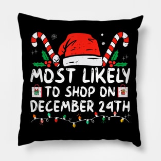 Most Likely To Shop On December 24Th Family Christmas Pillow