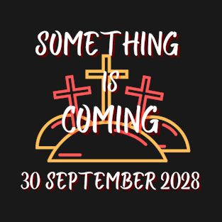 Something is coming September 2028 T-Shirt