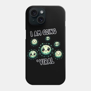 I am going Viral Phone Case