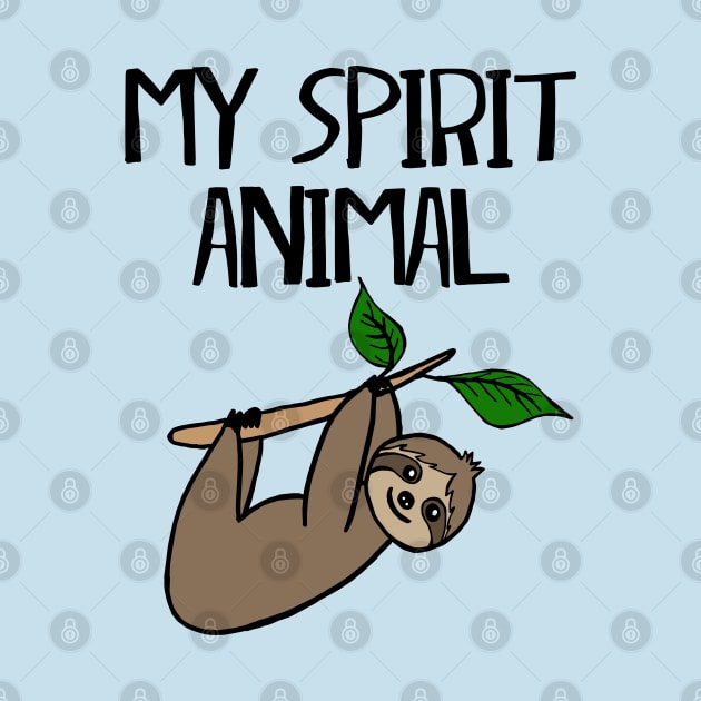 Sloth is My Spirit Animal by julieerindesigns