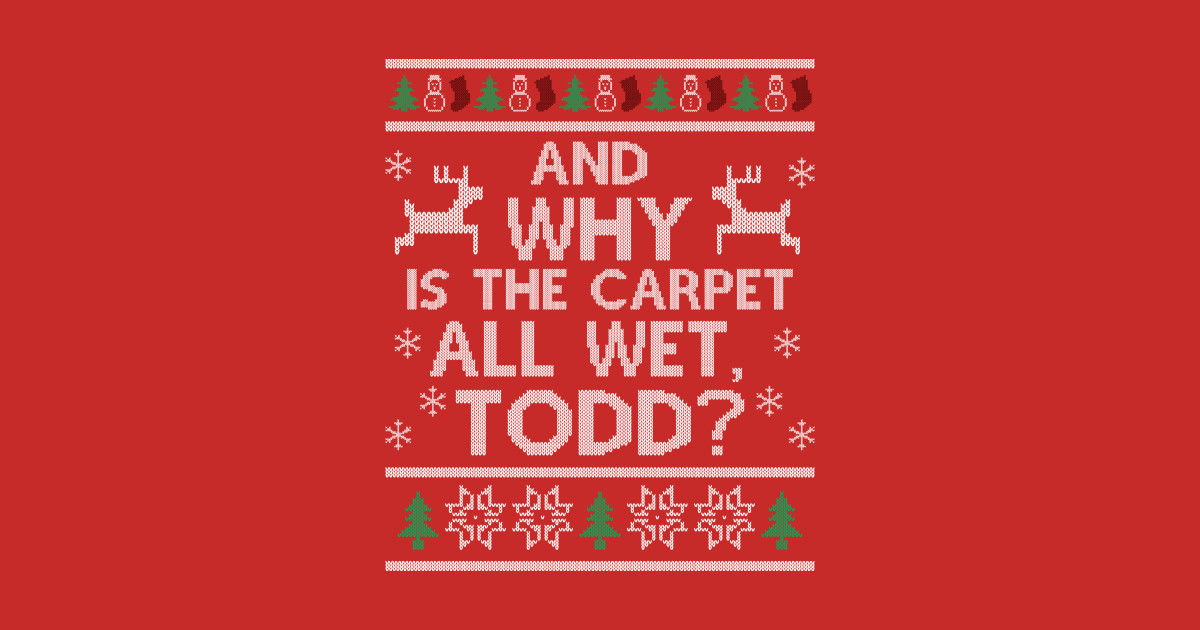 Why Is The Carpet All Wet Todd By Devilchimp