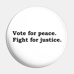 Vote for peace. Fight for justice. Pin